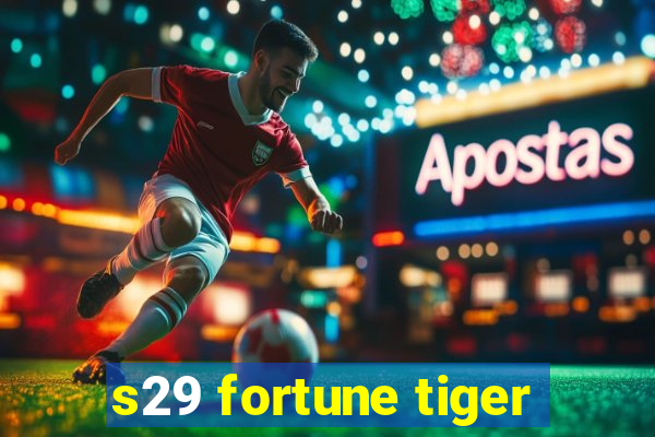 s29 fortune tiger